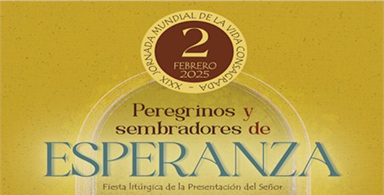 ‘Peregrinos y sembradores de esperanza’, lema de la Jornada Mundial de la Vida Consagrada