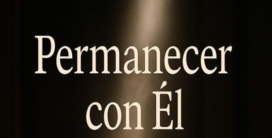 Editorial: Permanecer con Él